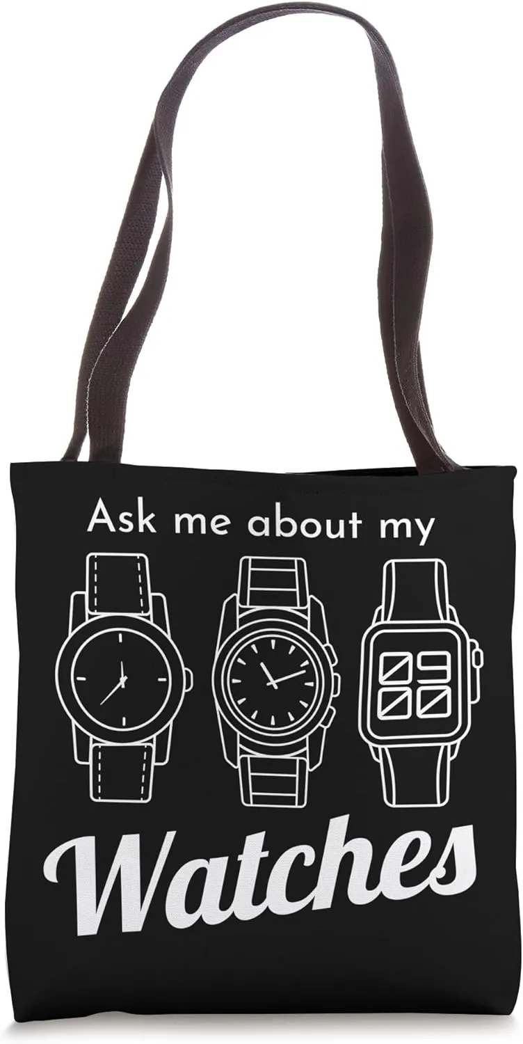 Ask Me About My Watch Wristwatch Horology Luxury Wristwatch Tote Bag