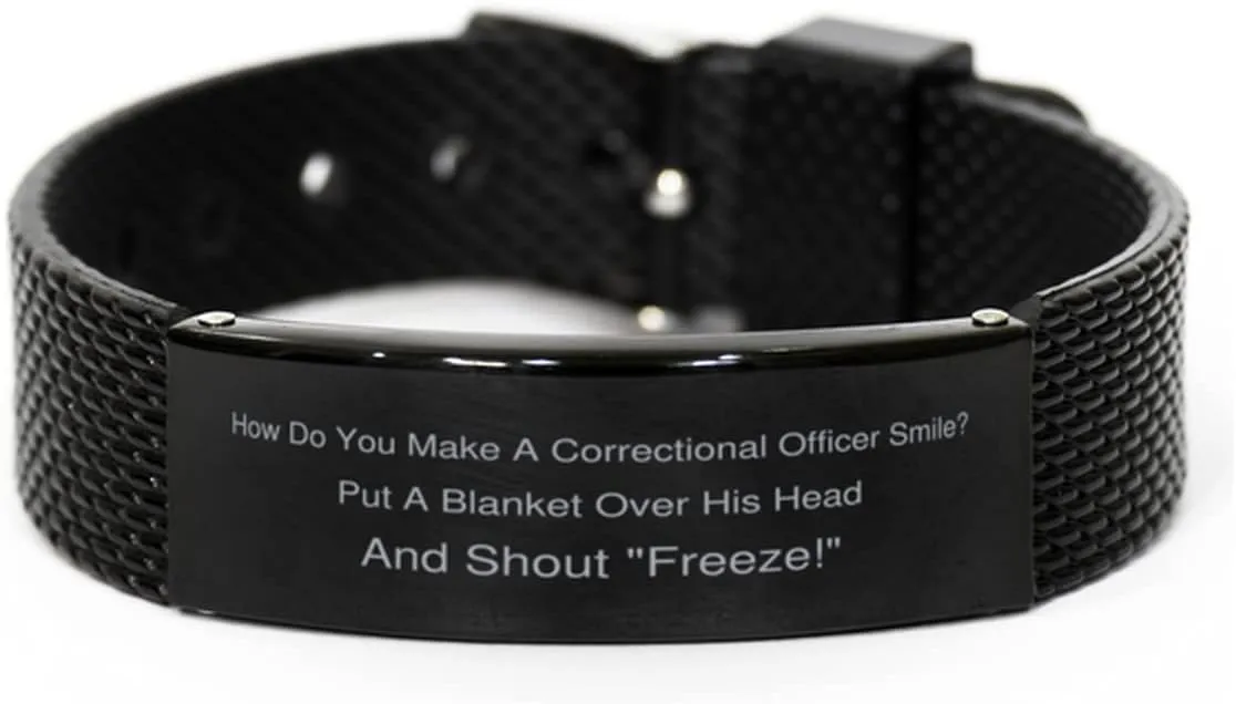 Black Stainless Steel Bracelet, How Do You Make A Correctional Officer Smile? Put A Blanket Over His Head and Shout Freeze!, Engraved Gift for Correctional Officer Adjustable Link Bracelet