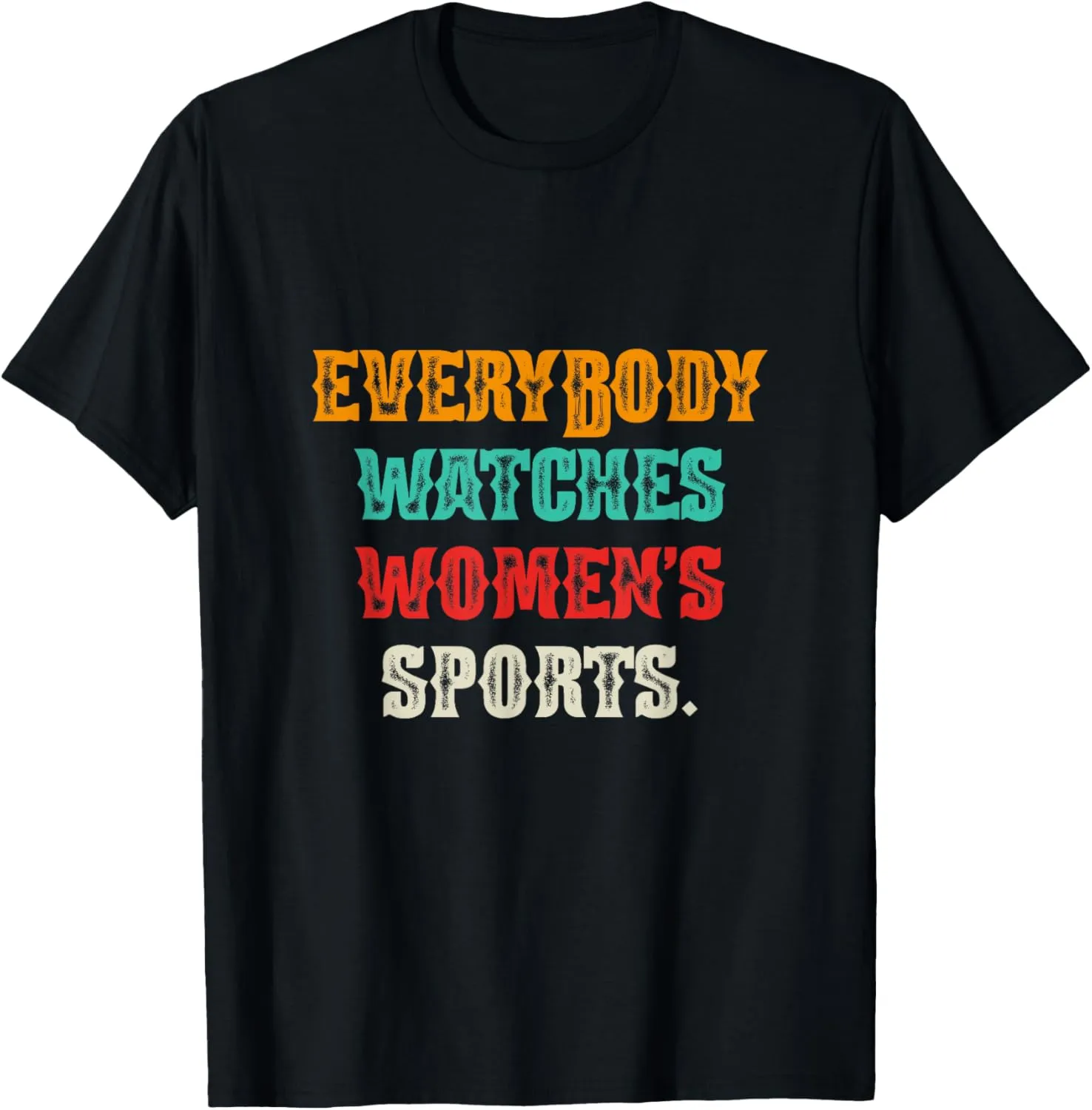 Everybody Watches Women's Sports Female Athlete Feminist D T-Shirt