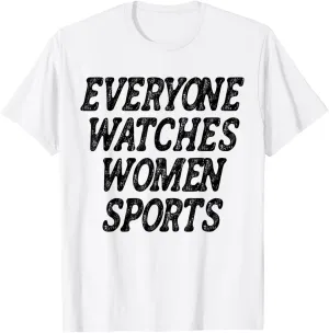 Everyone Watches Women's Sports Adult & Kids Fans T-Shirt