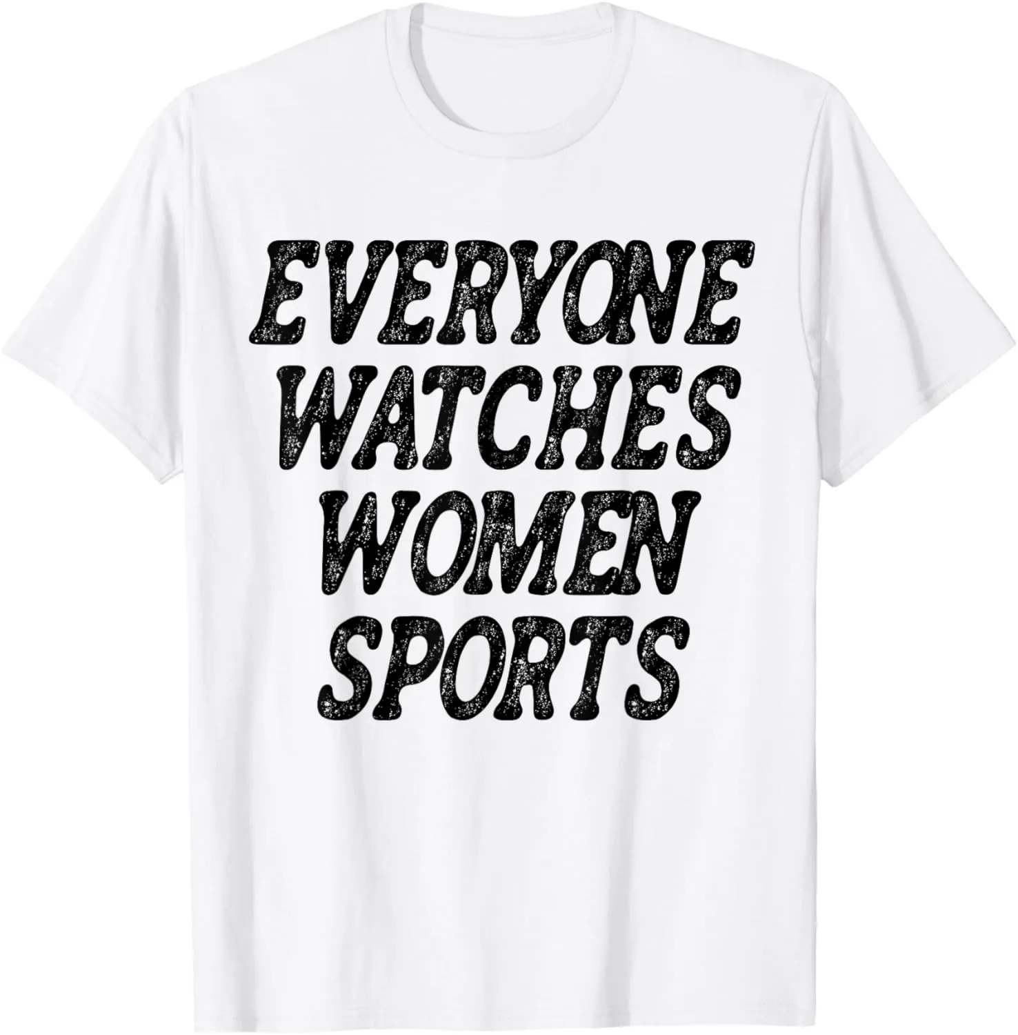 Everyone Watches Women's Sports Adult & Kids Fans T-Shirt