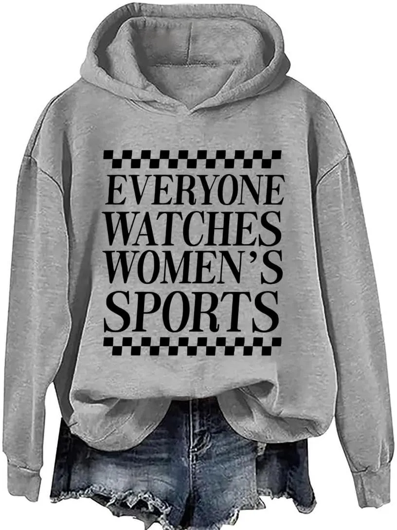 Everyone Watches Womens Sports, Everyone Watches Womens Sports Hoodie, Everyone Watches Womens Sports Tshirt
