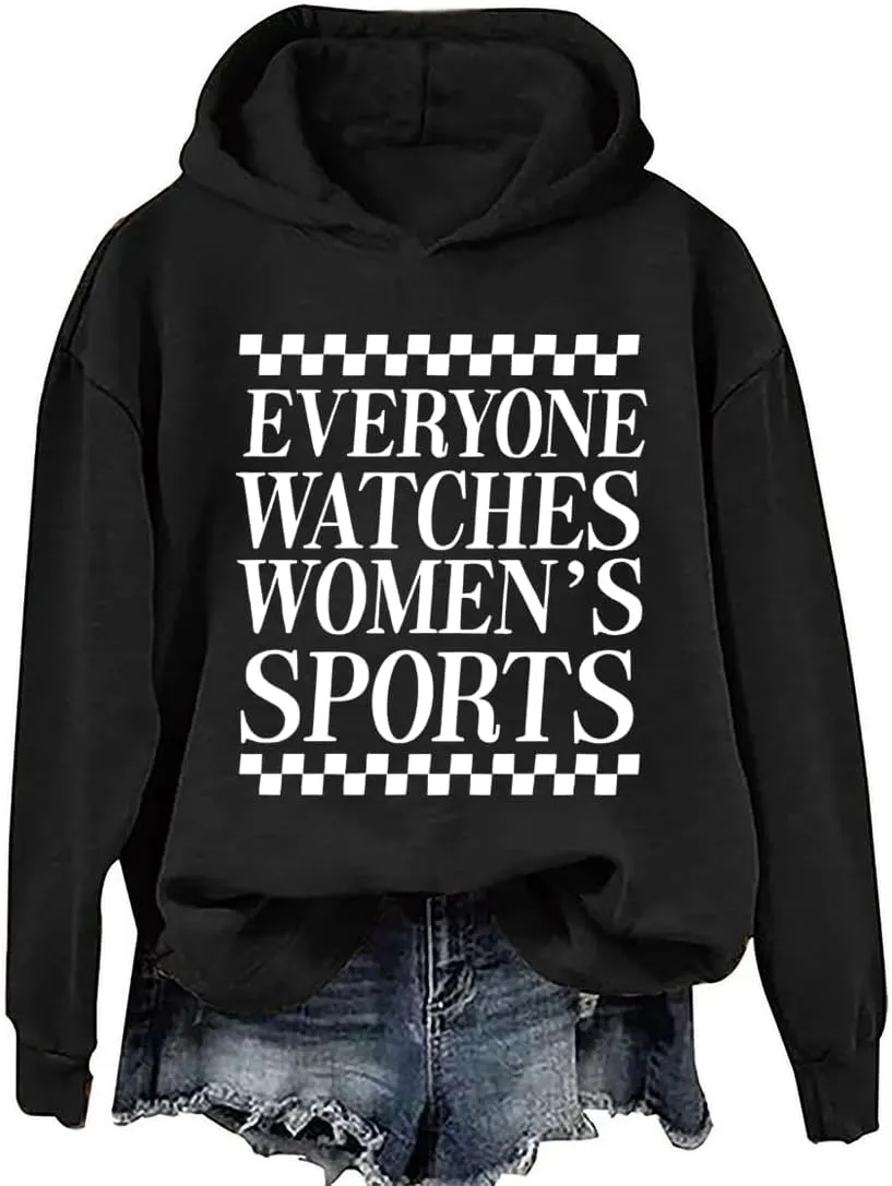 Everyone Watches Womens Sports, Everyone Watches Womens Sports Hoodie, Everyone Watches Womens Sports Tshirt