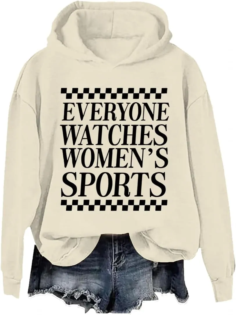Everyone Watches Womens Sports, Everyone Watches Womens Sports Hoodie, Everyone Watches Womens Sports Tshirt