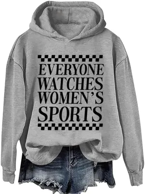 Everyone Watches Womens Sports, Everyone Watches Womens Sports Hoodie, Everyone Watches Womens Sports Tshirt