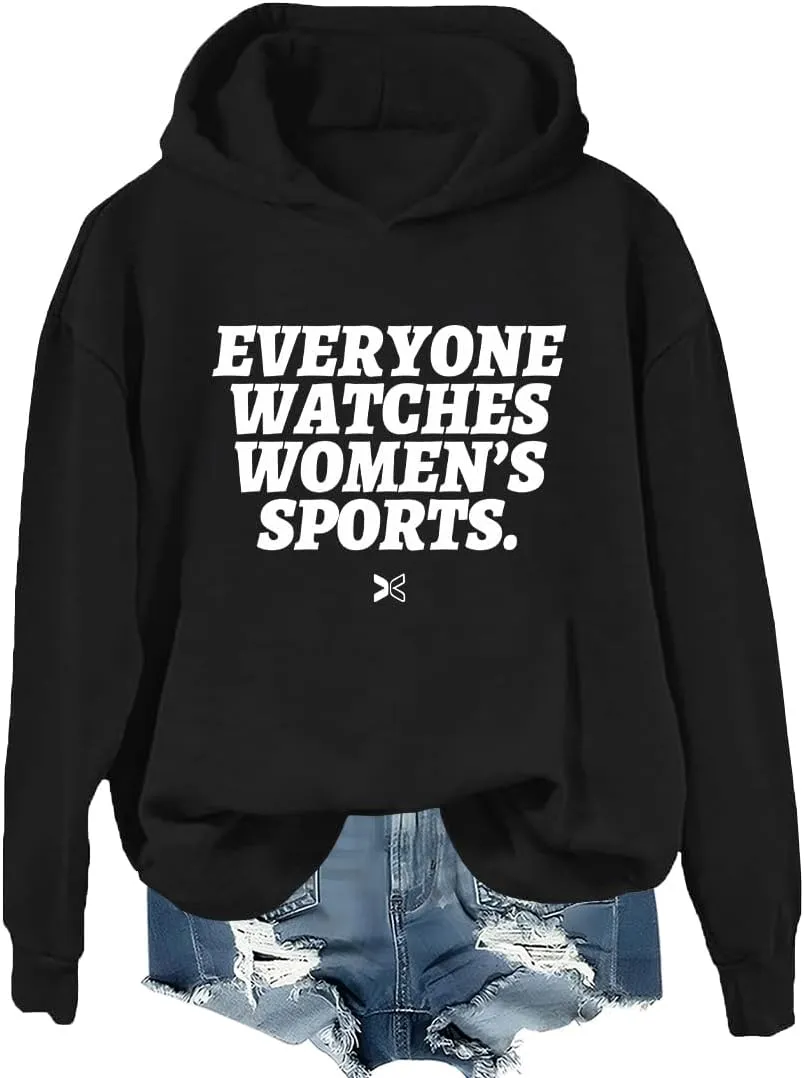 Everyone Watches Womens Sports Hoodie Everyone Watches Womens Sports Shirt Love Women's Sports Sweatshirt