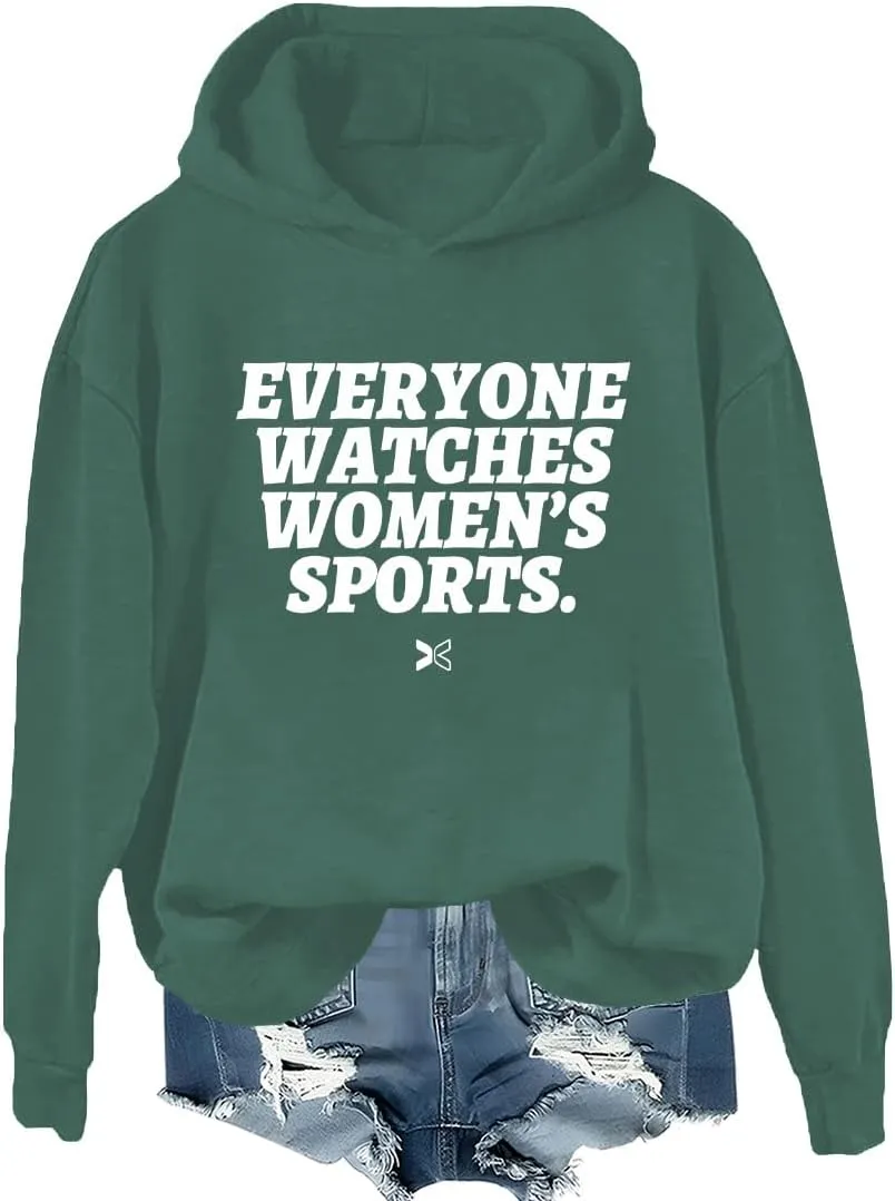 Everyone Watches Womens Sports Hoodie Everyone Watches Womens Sports Shirt Love Women's Sports Sweatshirt