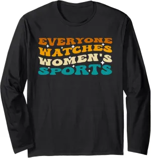 Everyone watches women's sports Long Sleeve T-Shirt