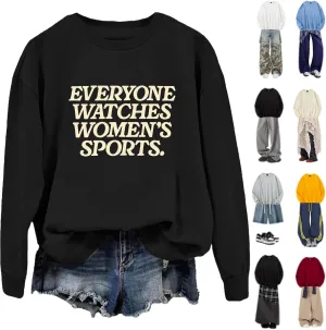 Everyone Watches Women's Sports Sweatshirt, Everyone Watches Women's Sports Shirt