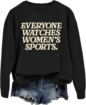 Everyone Watches Women's Sports Sweatshirt Everyone Watches Women's Sports Shirt