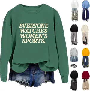 Everyone Watches Women's Sports Sweatshirt, Everyone Watches Women's Sports Shirt