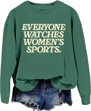 Everyone Watches Women's Sports Sweatshirt Everyone Watches Women's Sports Shirt