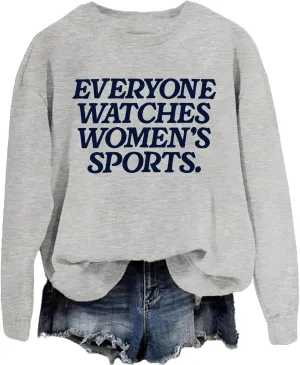 Everyone Watches Women's Sports Sweatshirt Everyone Watches Women's Sports Shirt