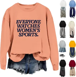 Everyone Watches Women's Sports Sweatshirt, Everyone Watches Women's Sports Shirt