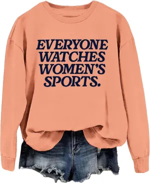 Everyone Watches Women's Sports Sweatshirt Everyone Watches Women's Sports Shirt