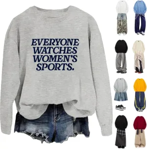 Everyone Watches Women's Sports Sweatshirt, Everyone Watches Women's Sports Shirt