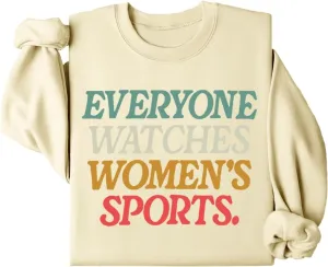 Everyone Watches Women's Sports Sweatshirt, Everyone Watches Womens Sports Sweatshirt