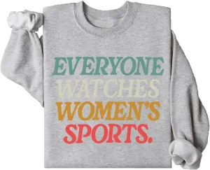 Everyone Watches Women's Sports Sweatshirt, Everyone Watches Womens Sports Sweatshirt