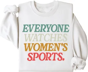 Everyone Watches Women's Sports Sweatshirt, Everyone Watches Womens Sports Sweatshirt