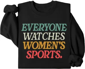 Everyone Watches Women's Sports Sweatshirt, Everyone Watches Womens Sports Sweatshirt