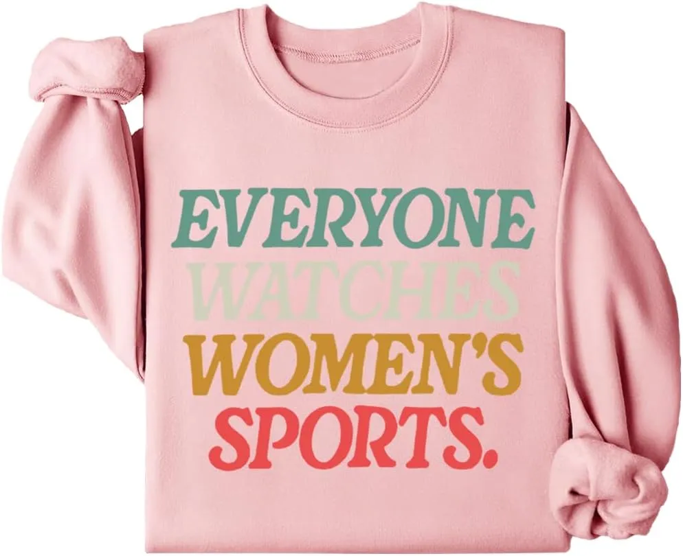 Everyone Watches Women's Sports Sweatshirt, Everyone Watches Womens Sports Sweatshirt