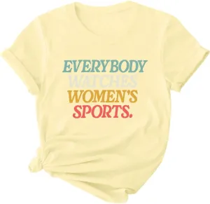 Everyone Watches Women's Sports T-Shirt, Everyone Watches Women's Sports Tshirt, Everyone Watches Women's Sports