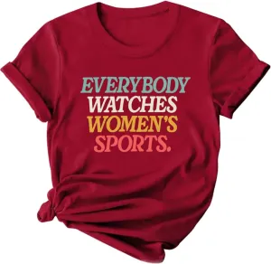 Everyone Watches Women's Sports T-Shirt, Everyone Watches Women's Sports Tshirt, Everyone Watches Women's Sports