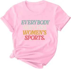Everyone Watches Women's Sports T-Shirt, Everyone Watches Women's Sports Tshirt, Everyone Watches Women's Sports