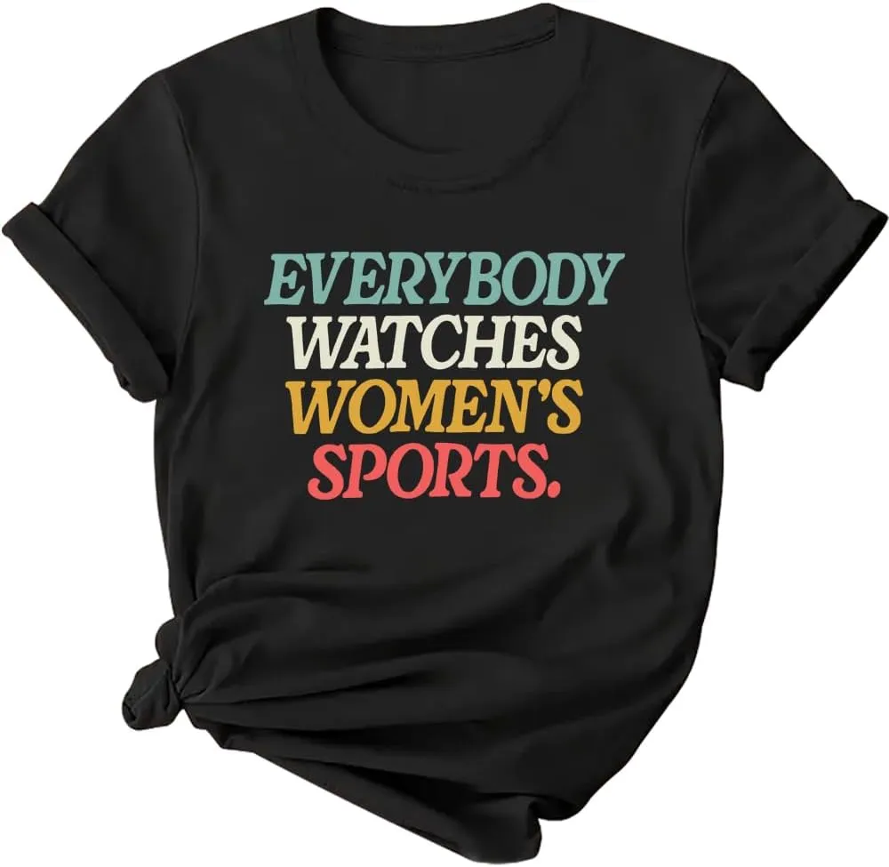Everyone Watches Women's Sports T-Shirt, Everyone Watches Women's Sports Tshirt, Everyone Watches Women's Sports