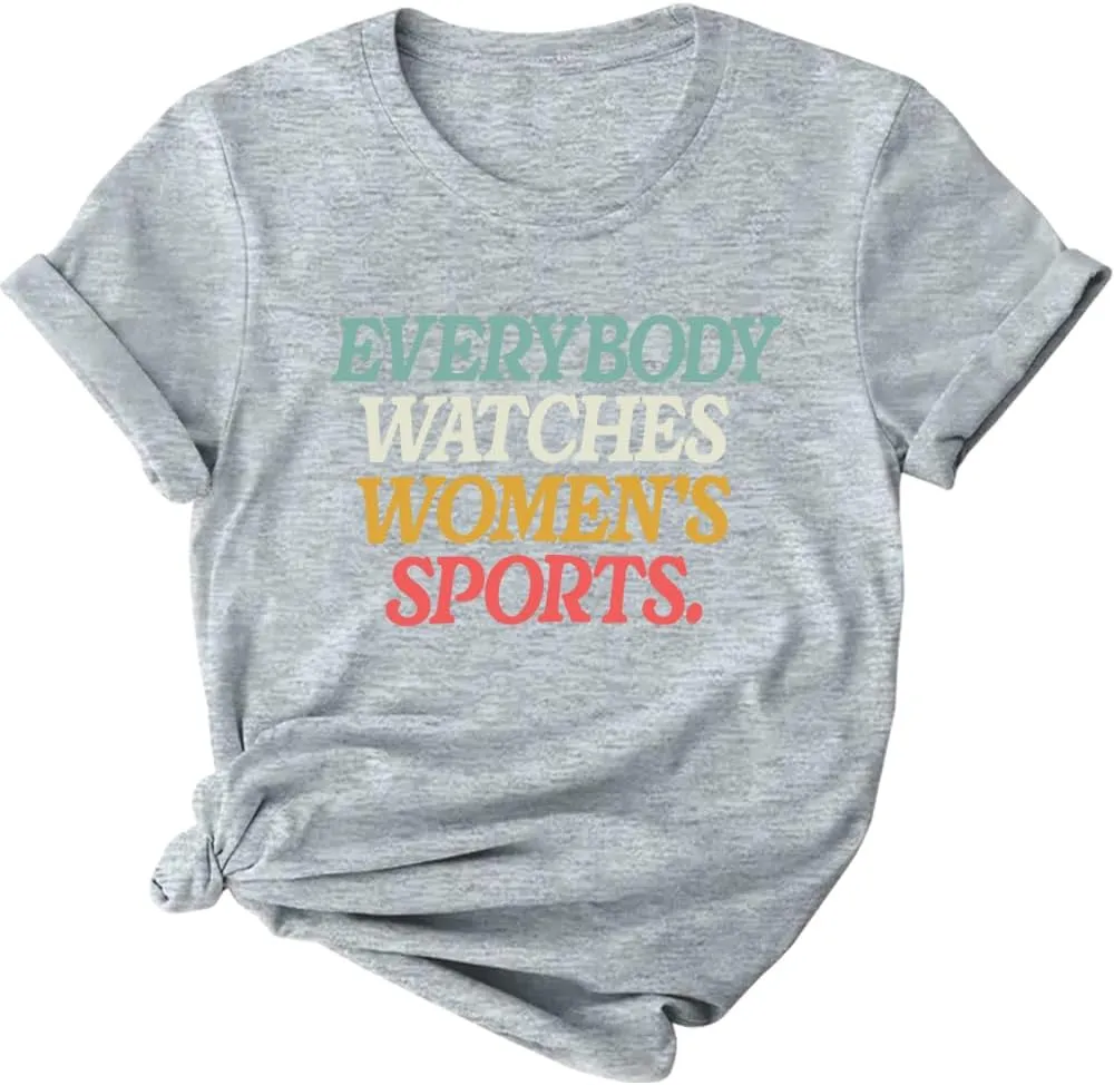 Everyone Watches Women's Sports T-Shirt, Everyone Watches Women's Sports Tshirt, Everyone Watches Women's Sports