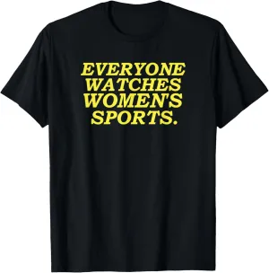 Everyone watches women's sports T-Shirt