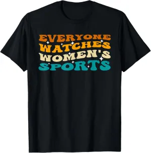 Everyone watches women's sports T-Shirt