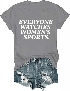 Everyone Watches Womens Sports Tshirt Everyone Watches Womens Sports Shirt