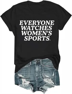 Everyone Watches Womens Sports Tshirt Everyone Watches Womens Sports Shirt