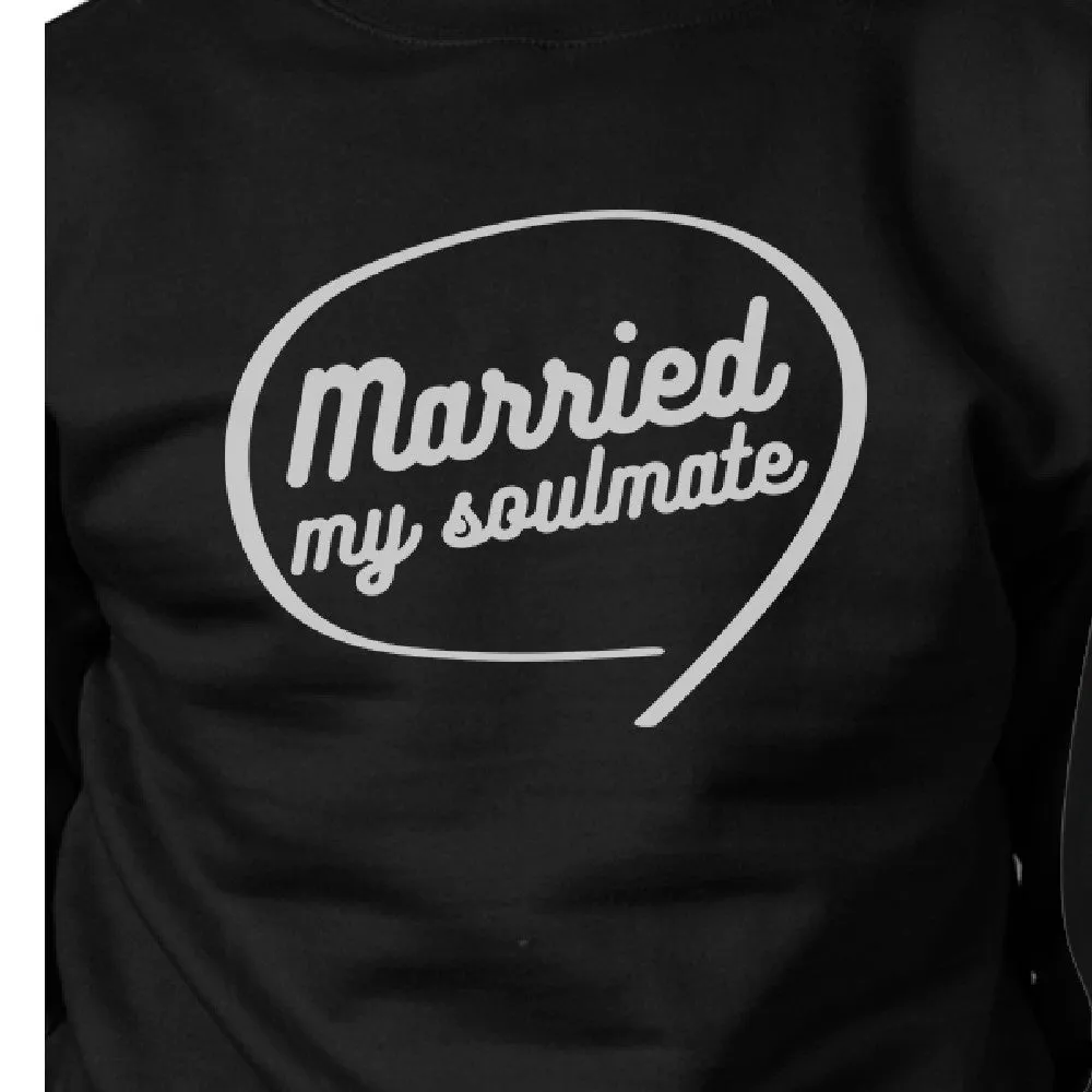 Married My Soulmate Matching Couple Black Sweatshirts