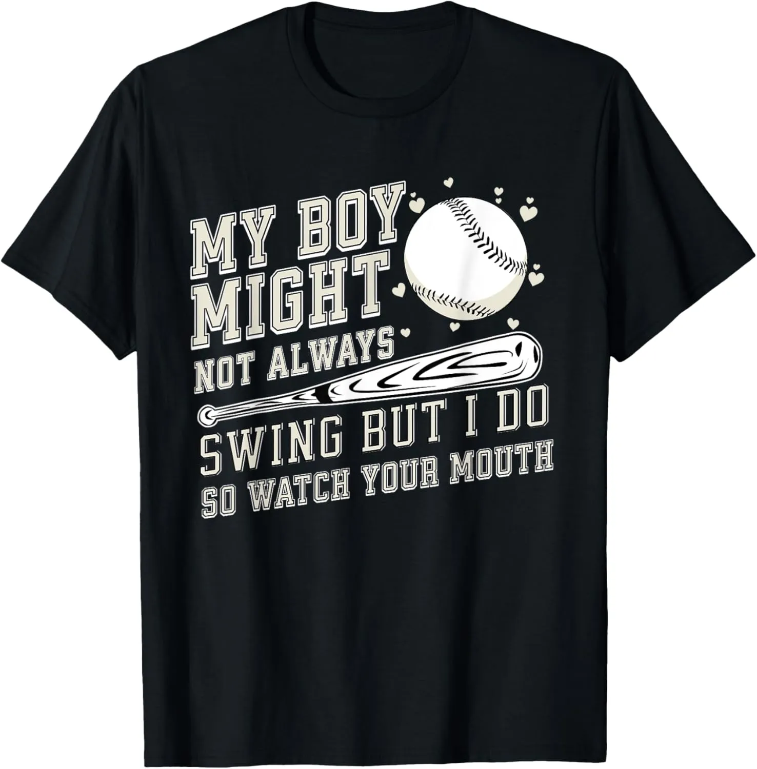 My Boy Might Not Always Swing But I Do So Watch Baseball T-Shirt