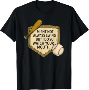 My Boy Might Not Always Swing But I Do So Watch Your Mouth T-Shirt