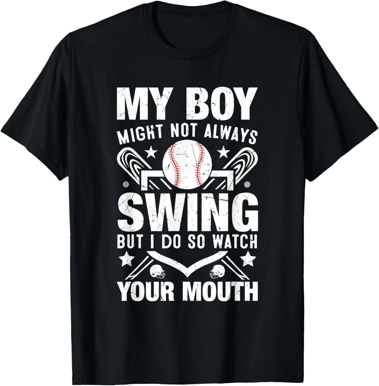 My Boy Might Not Always Swing But I Do So Watch Your Mouth T-Shirt