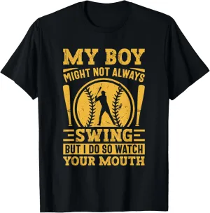 My Boy Might Not Always Swing But I Do So Watch Your Mouth T-Shirt