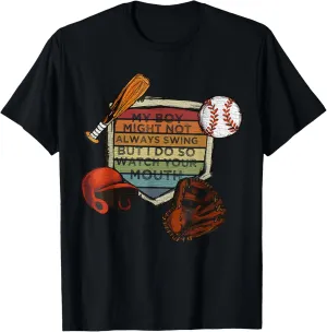 My Boy Might Not Always Swing But I Do So Watch Your Mouth T-Shirt