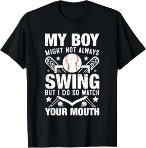 My Boy Might Not Always Swing But I Do So Watch Your Mouth T-Shirt