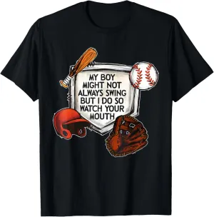 My Boy Might Not Always Swing But I Do So Watch Your Mouth T-Shirt