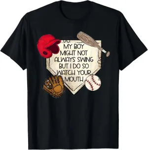 My Boy Might Not Always Swing But I Do So Watch Your Mouth T-Shirt