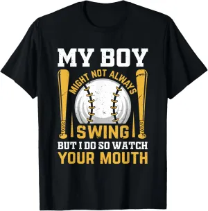 My Boy Might Not Always Swing But I Do So Watch Your Mouth T-Shirt