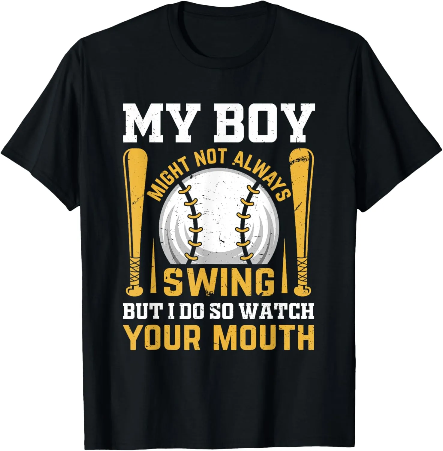 My Boy Might Not Always Swing But I Do So Watch Your Mouth T-Shirt