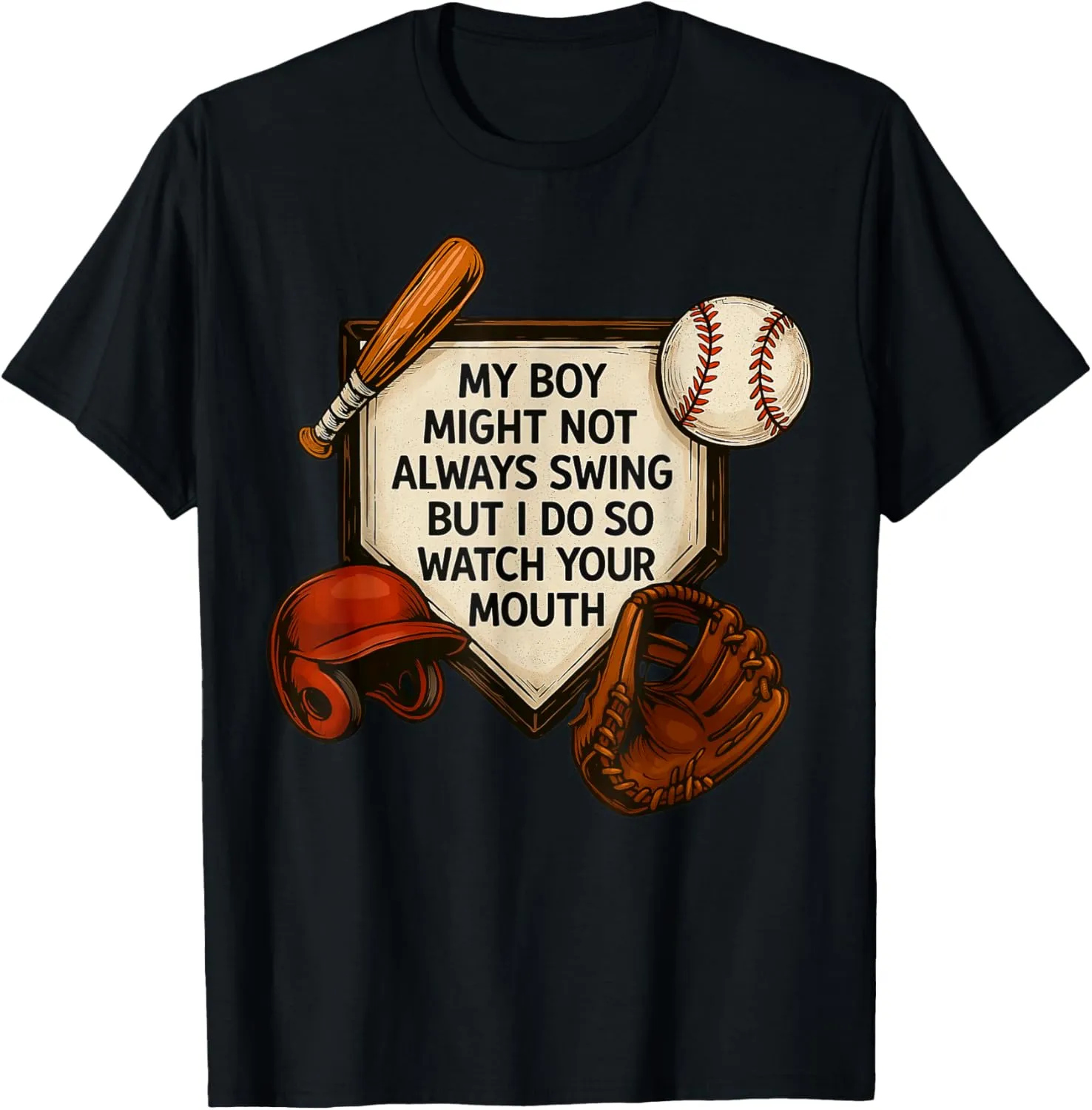 My Boy Might Not Always Swing But I Do So Watch Your Mouth T-Shirt