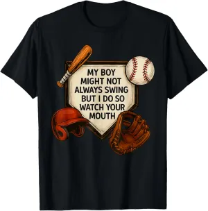 My Boy Might Not Always Swing But I Do So Watch Your Mouth T-Shirt