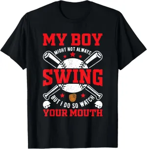 My Boy Might Not Always Swing But I Do So Watch Your Mouth T-Shirt