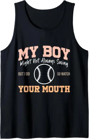 My Boy Might Not Always Swing But I Do So Watch Your Mouth Tank Top