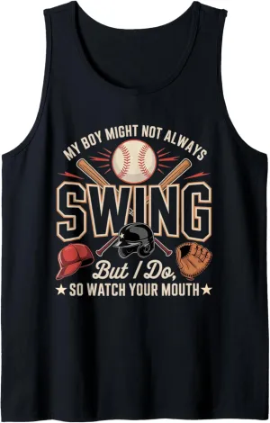 My Boy Might Not Always Swing But I Do So Watch Your Mouth Tank Top